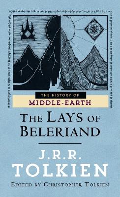 The Lays of Beleriand by Christopher Tolkien