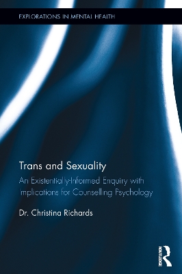 Trans and Sexuality: An existentially-informed enquiry with implications for counselling psychology by Christina Richards