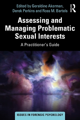 Assessing and Managing Problematic Sexual Interests: A Practitioner's Guide book