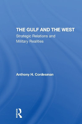 The Gulf And The West: Strategic Relations And Military Realities book