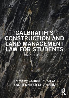 Galbraith's Construction and Land Management Law for Students by Carrie de Silva