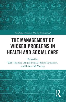 The Management of Wicked Problems in Health and Social Care by Will Thomas