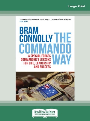 The Commando Way: A Special Forces commander's lessons for life, leadership and success by Bram Connolly