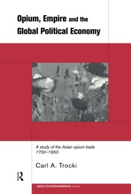 Opium, Empire and the Global Political Economy book