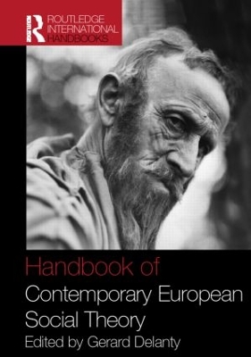 Handbook of Contemporary European Social Theory by Gerard Delanty
