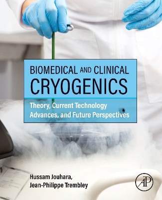 Biomedical and Clinical Cryogenics: Theory, Current Technology Advances, and Future Perspectives book