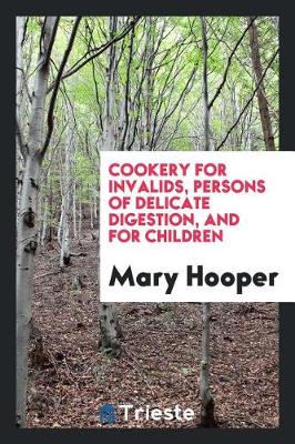Cookery for Invalids by Mary Hooper