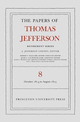 Papers of Thomas Jefferson, Retirement Series, Volume 8: 1 October 1814 to 31 August 1815 book