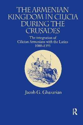 Armenian Kingdom in Cilicia During the Crusades book