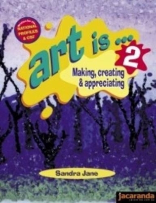 Art Is ... Making, Creating and Appreciating 2 book