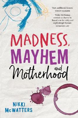 Madness, Mayhem and Motherhood book