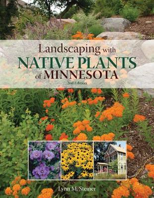 Landscaping with Native Plants of Minnesota - 2nd Edition book