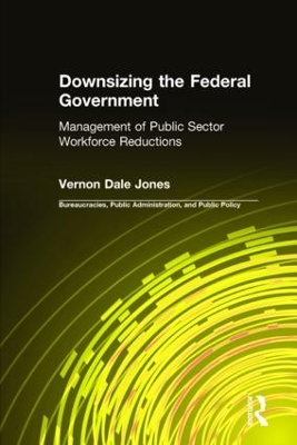 Downsizing the Federal Government: Management of Public Sector Workforce Reductions book