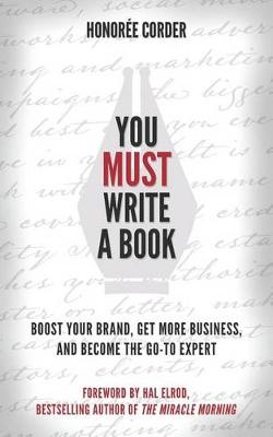 You Must Write a Book by Honoree Corder