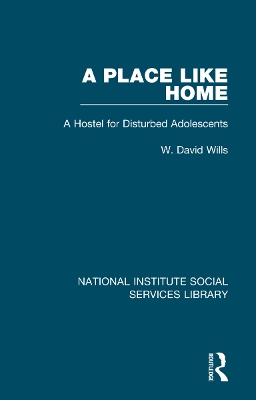 A Place Like Home: A Hostel for Disturbed Adolescents by W. David Wills