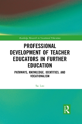 Professional Development of Teacher Educators in Further Education: Pathways, Knowledge, Identities, and Vocationalism book