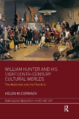 William Hunter and his Eighteenth-Century Cultural Worlds: The Anatomist and the Fine Arts book