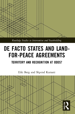 De Facto States and Land-for-Peace Agreements: Territory and Recognition at Odds? book