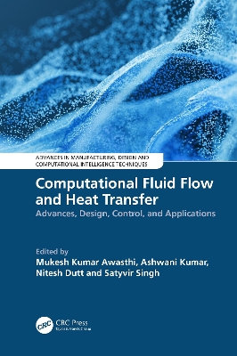 Computational Fluid Flow and Heat Transfer: Advances, Design, Control, and Applications book