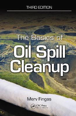 The The Basics of Oil Spill Cleanup by Merv Fingas