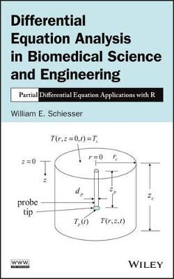 Differential Equation Analysis in Biomedical Science and Engineering by William E. Schiesser