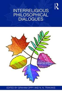 Interreligious Philosophical Dialogues by Graham Oppy