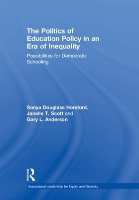 The Politics of Education Policy in an Era of Inequality: Possibilities for Democratic Schooling by Sonya Douglass