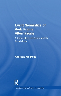Event Semantics of Verb Frame Alternations: A Case Study of Dutch and Its Acquisition by Angeliek Van Hout