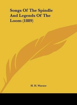 Songs Of The Spindle And Legends Of The Loom (1889) book