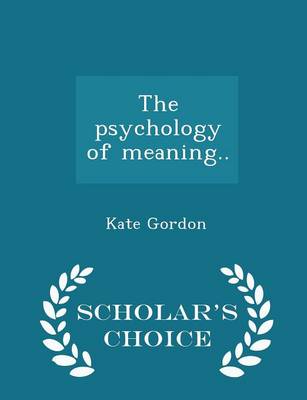 The Psychology of Meaning.. - Scholar's Choice Edition book