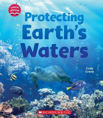 Protecting Earth's Waters (Learn About: Water) by Cody Crane