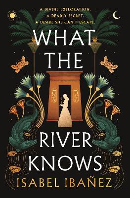 What the River Knows: the explosive, page-turning historical romantasy book