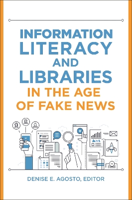 Information Literacy and Libraries in the Age of Fake News book