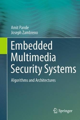 Embedded Multimedia Security Systems by Amit Pande