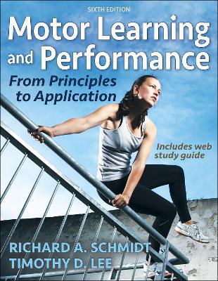 Motor Learning and Performance: From Principles to Application by Timothy D. Lee