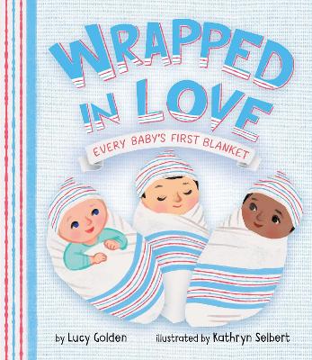 Wrapped in Love: Every Baby's First Blanket book