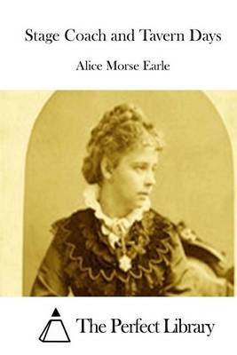Stage Coach and Tavern Days by Alice Morse Earle