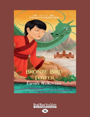 Dragonkeeper 6: Bronze Bird Tower by Carole Wilkinson