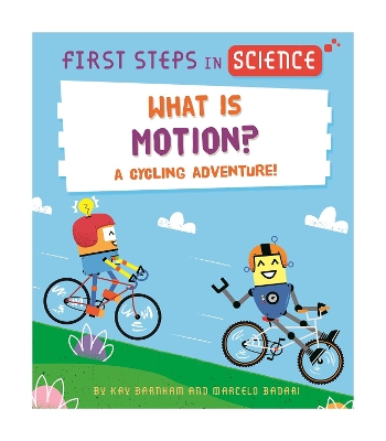 First Steps in Science: What is Motion? by Kay Barnham