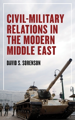 Civil-Military Relations in the Modern Middle East book