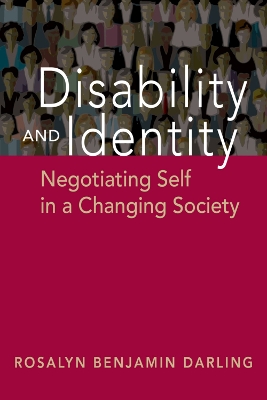 Disability and Identity: Negotiating Self in a Changing Society by Rosalyn Benjamin Darling