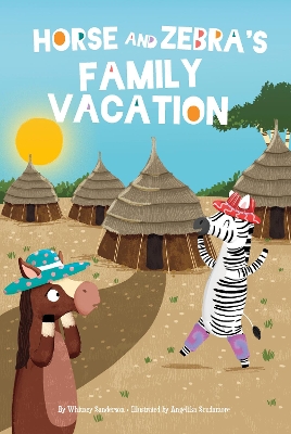 Horse and Zebra’s Family Vacation by Whitney Sanderson