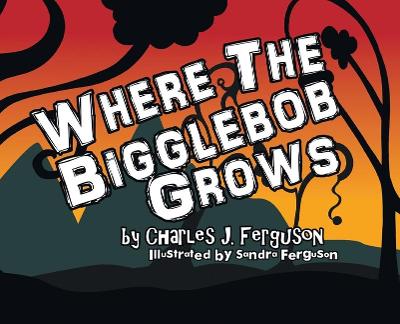 Where the Bigglebob Grows book