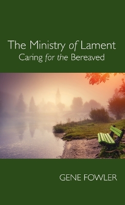 The The Ministry of Lament by Gene Fowler