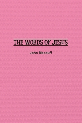 The Words of Jesus by John Macduff