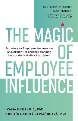 The Magic of Employee Influence: Activate your employee ambassadors on LinkedIn™ to enhance branding, boost sales and attract top talent book