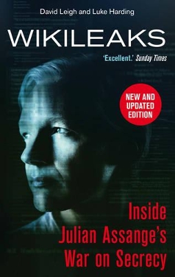 WikiLeaks: Inside Julian Assange's War on Secrecy by David Leigh