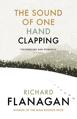 The Sound of One Hand Clapping by Richard Flanagan