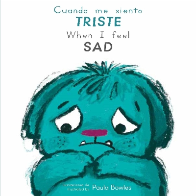 Cuando me siento Triste/When I Feel Sad by Paula Bowles