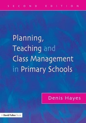 Planning, Teaching and Class Management in Primary Schools book
